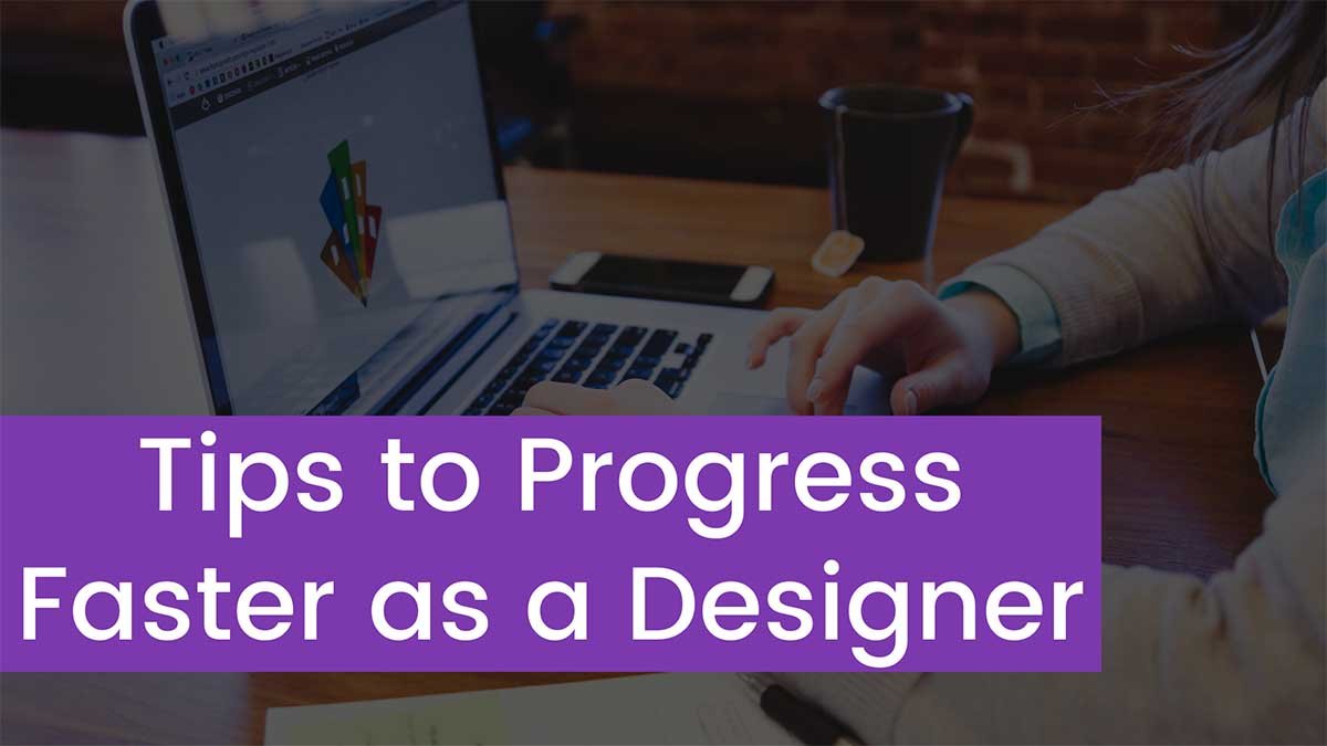 You are currently viewing 10 Tips to Progress Faster as a Student Designer
