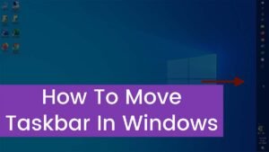Read more about the article How To Move Taskbar In Windows 10?