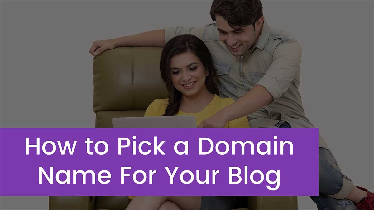 You are currently viewing How to Pick a Domain Name For Your Blog