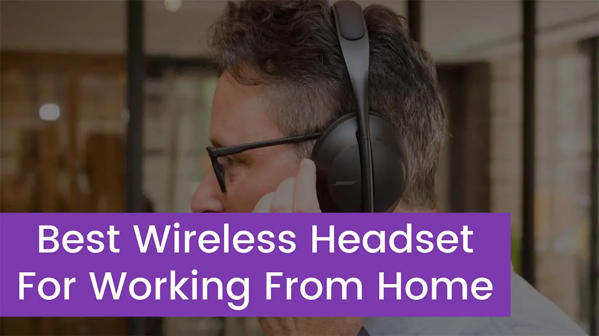Read more about the article Top 5 Best Wireless Headset For Working From Home 2023