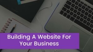 Read more about the article Things To Consider When Building A Website For Your Business