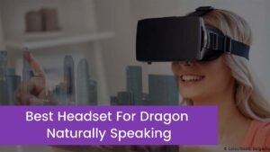 Read more about the article Top 5 Best Headset For Dragon Naturally Speaking