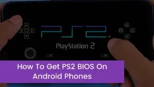 Read more about the article How To Get PS2 BIOS On Android Phones