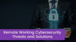 Read more about the article Beginners Guide to Understanding Remote Working Cybersecurity Threats and Solutions