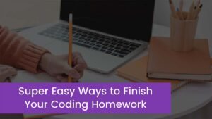 Read more about the article Super Easy Ways to Finish Your Coding Homework