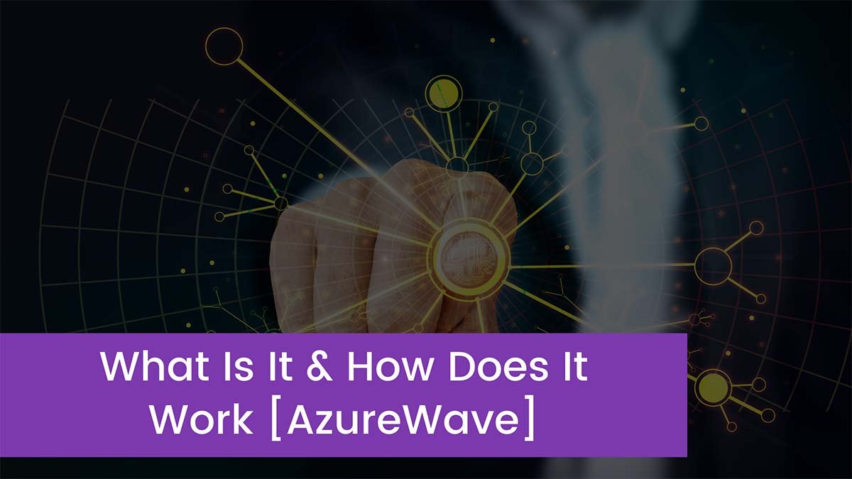 What Is It How Does It Work AzureWave 