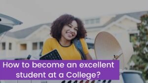 Read more about the article How To Become An Excellent Student At a College?