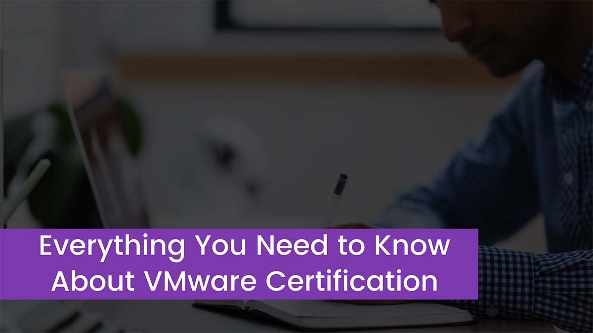 Everything You Need to Know About VMware Certification