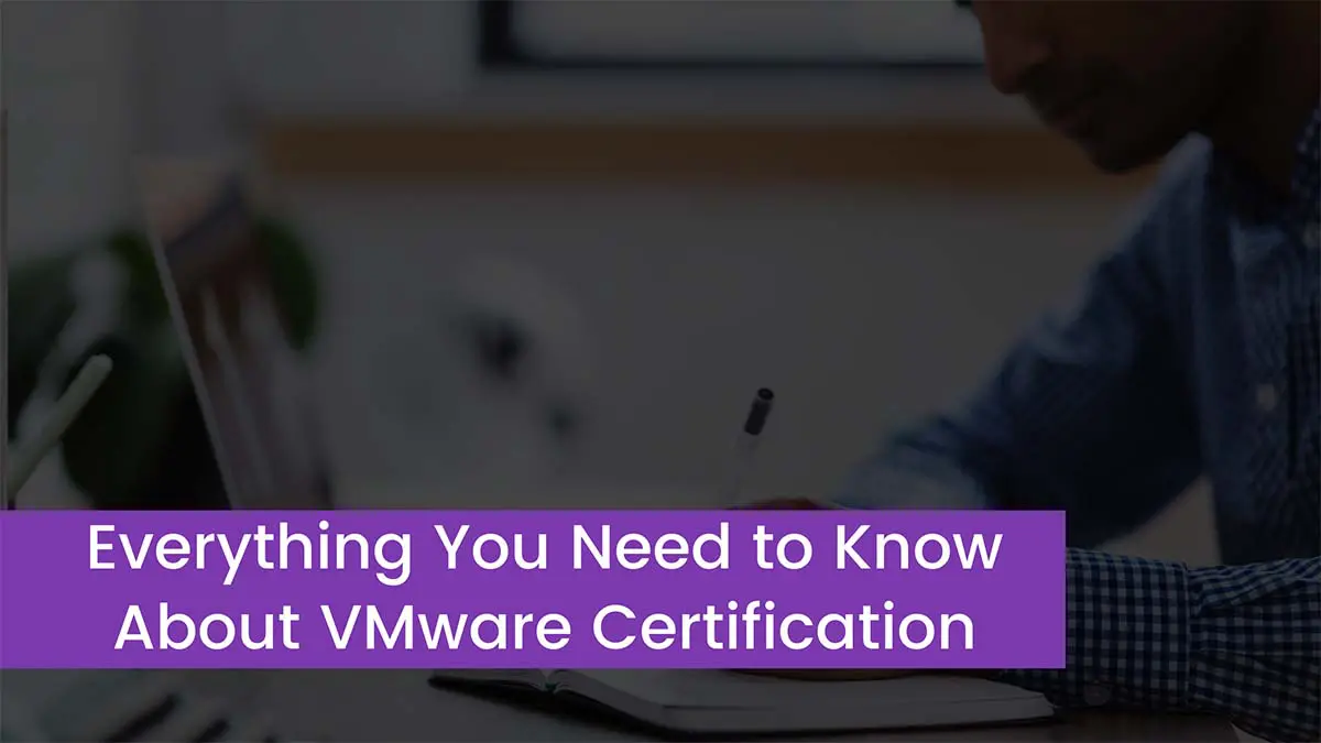 Everything You Need to Know About VMware Certification