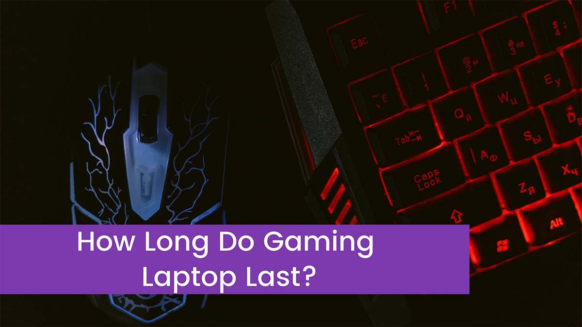 Read more about the article How Long Do Gaming Laptop Last?