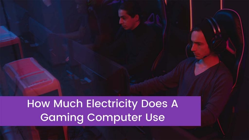How Much Electricity Does A Gaming Computer Use