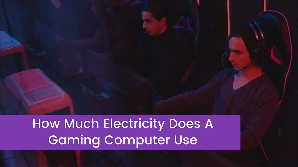 Read more about the article How Much Electricity Does A Gaming Computer Use
