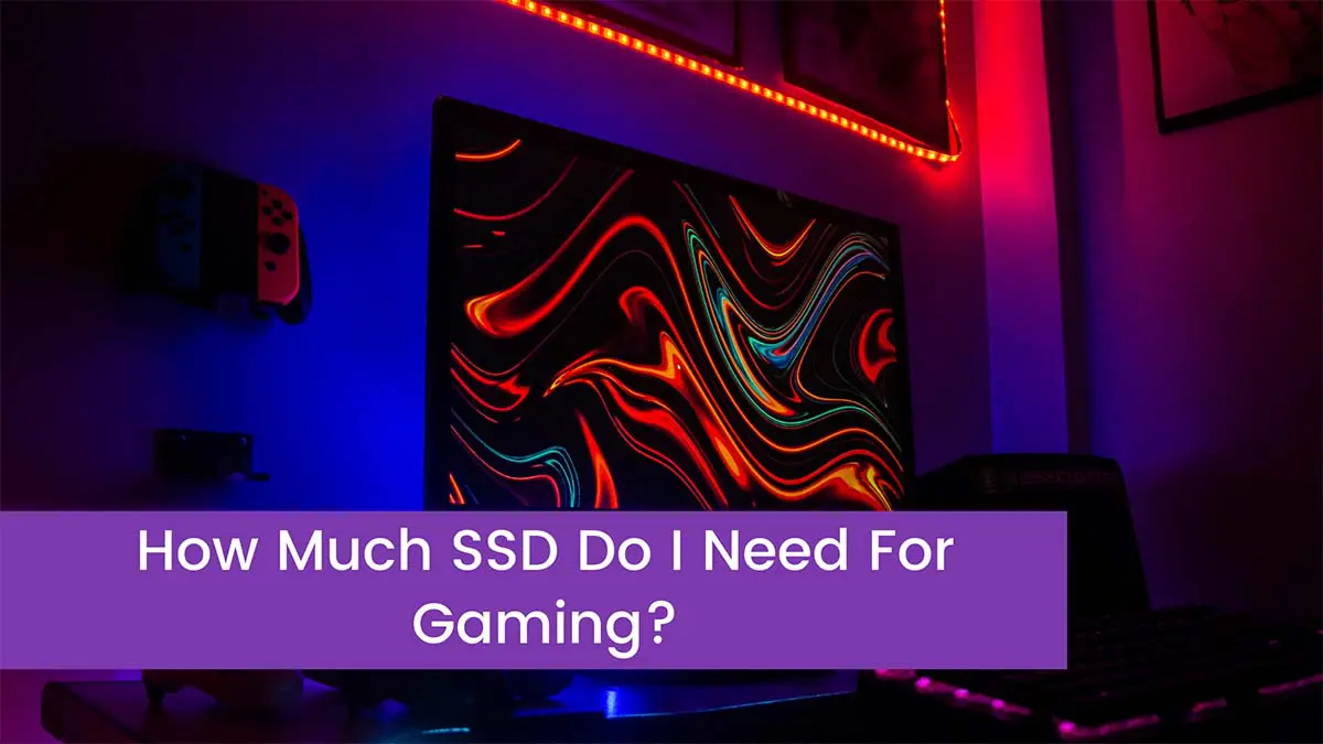 Read more about the article How Much SSD Do I Need For Gaming?