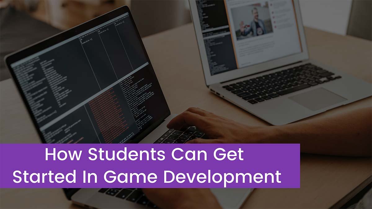 You are currently viewing How Students Can Get Started In Game Development