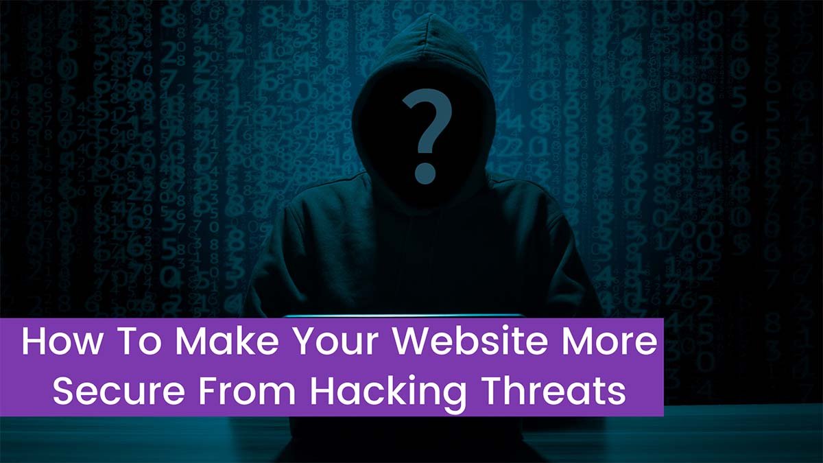 Read more about the article How To Make Your Website More Secure From Hacking Threats