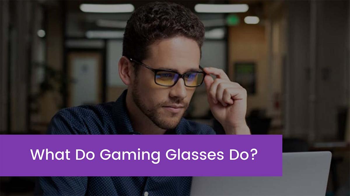 You are currently viewing What Do Gaming Glasses Do?