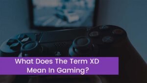 Read more about the article What Does The Term XD Mean In Gaming?