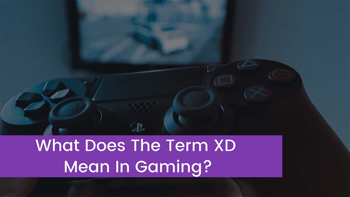 You are currently viewing What Does The Term XD Mean In Gaming?