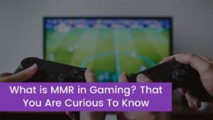 Read more about the article What is MMR in Gaming? That You Are Curious To Know