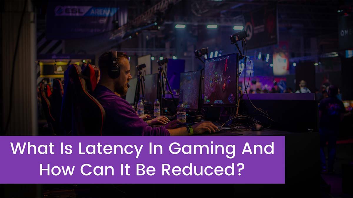 You are currently viewing What is latency in gaming and how can it be reduced?