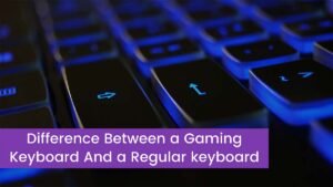 Read more about the article What Is The Difference Between a Gaming Keyboard And a Regular keyboard?