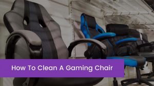 Read more about the article How To Clean A Gaming Chair? Best Tips in 2023