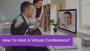 Read more about the article How To Host A Virtual Conference?