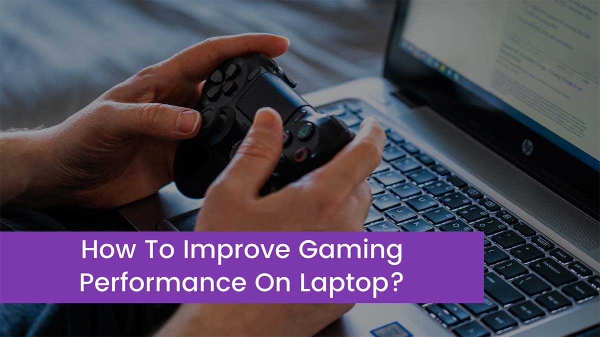 You are currently viewing How To Improve Gaming Performance On Laptop?