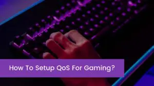 Read more about the article How To Setup QoS For Gaming?