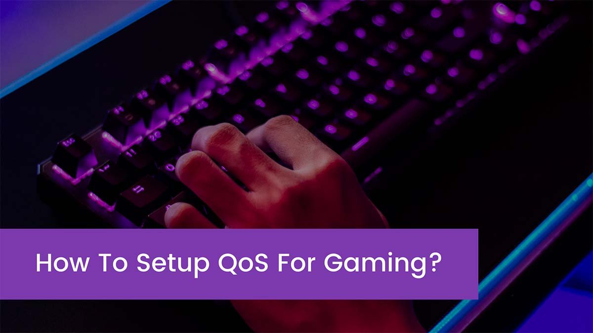 You are currently viewing How To Setup QoS For Gaming?
