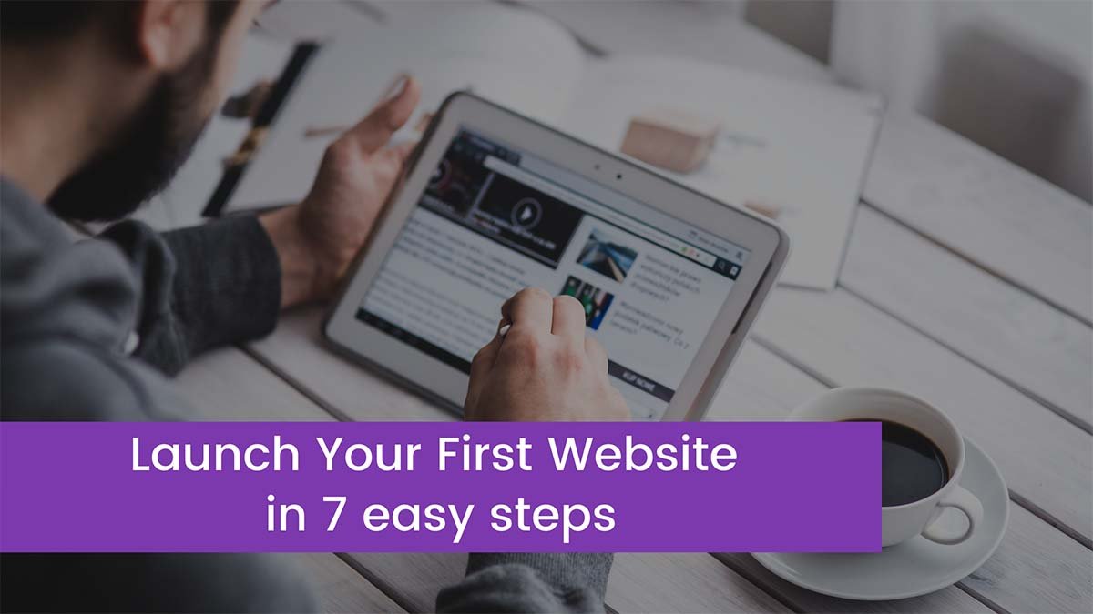 You are currently viewing Launch Your First Website in 7 easy steps
