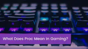 Read more about the article What Does Proc Mean In Gaming?