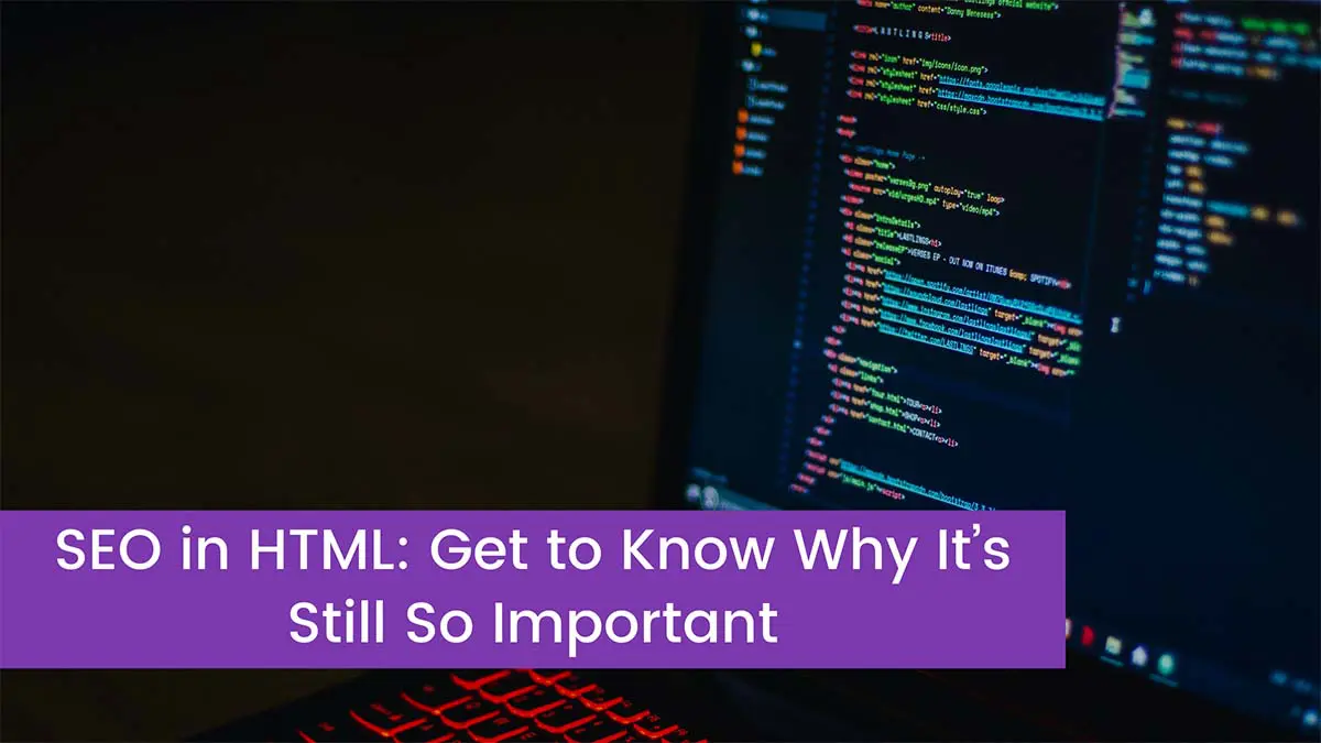 Read more about the article SEO in HTML: Get to Know Why It’s Still So Important