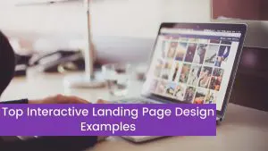 Read more about the article 7 Top Interactive Landing Page Design Examples