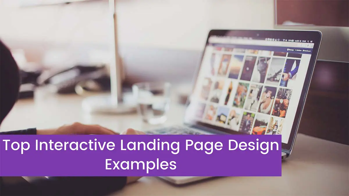 Read more about the article 7 Top Interactive Landing Page Design Examples