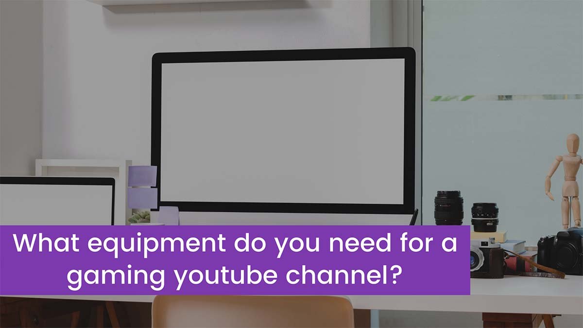 You are currently viewing What equipment do you need for a gaming youtube channel?