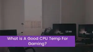 Read more about the article What is A Good CPU Temp For Gaming?