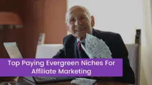 Read more about the article Best Top Paying 11 Evergreen Niches For Affiliate Marketing in 2023
