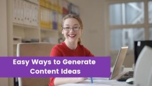 Read more about the article Top 4 Easy Ways to Generate Content Ideas in 2023