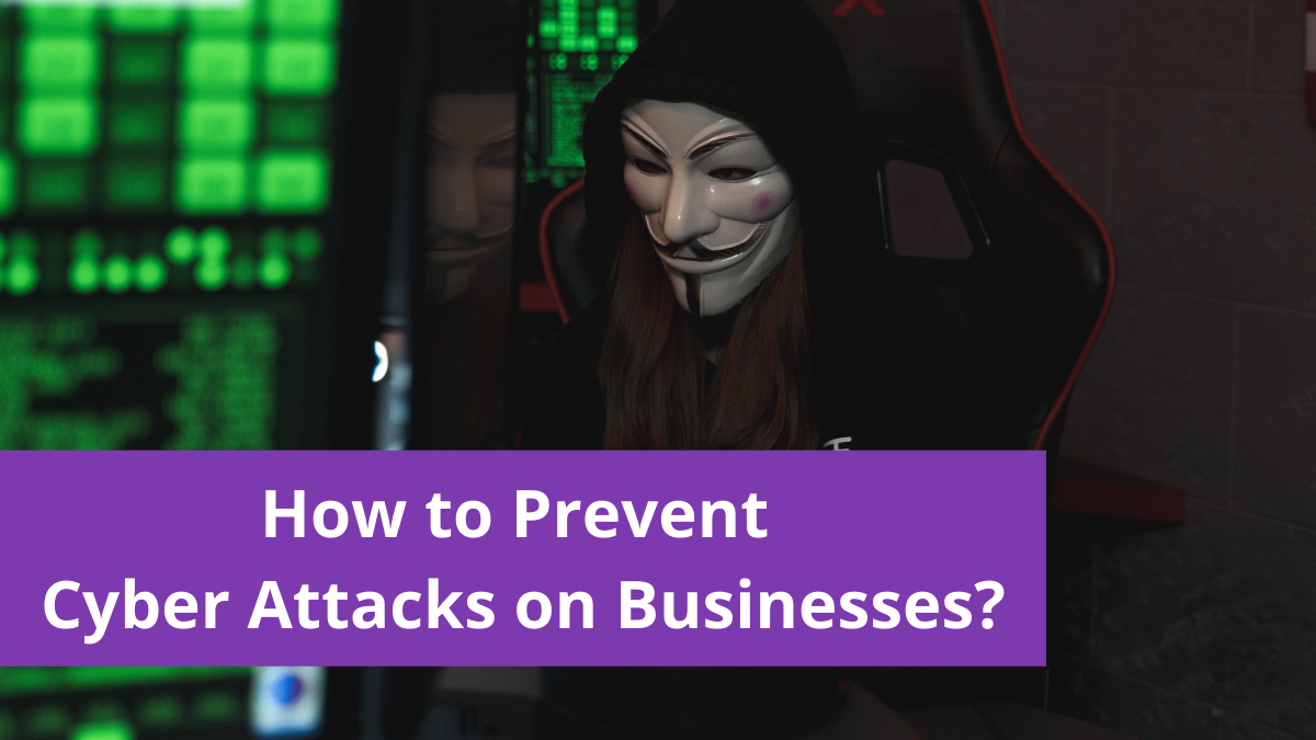 You are currently viewing How to Prevent Cyber Attacks on Businesses?