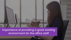 Read more about the article Importance of providing a good working environment for the office staff