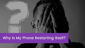 Read more about the article [FIXED] Why Is My Phone Restarting Itself?