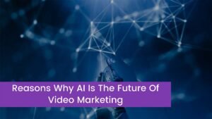 Read more about the article Reasons Why AI Is The Future Of Video Marketing