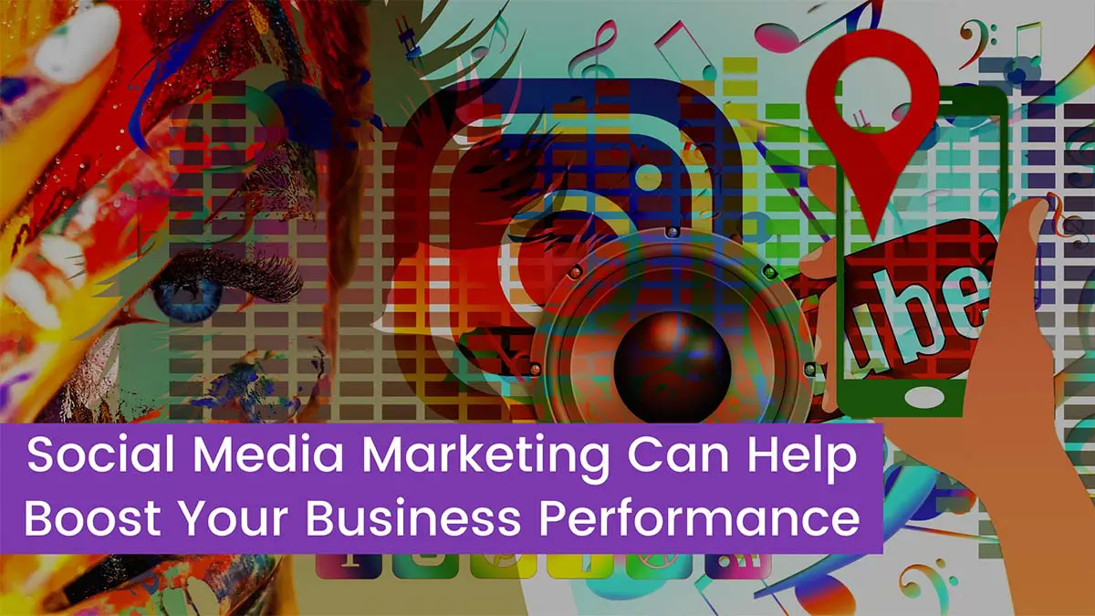 You are currently viewing Best Ways Social Media Marketing Can Help Boost Your Business Performance