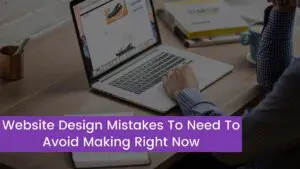 Read more about the article 10 Website Design Mistakes To Need To Avoid Making Right Now