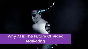 Read more about the article Why AI Is The Future Of Video Marketing