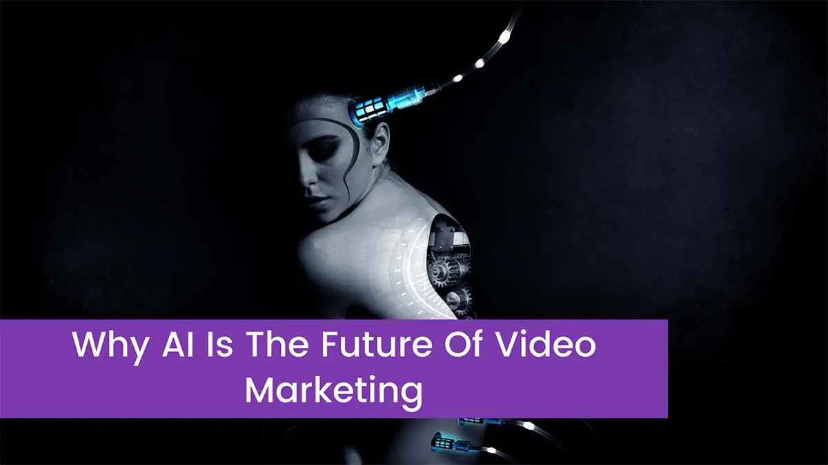 You are currently viewing Why AI Is The Future Of Video Marketing