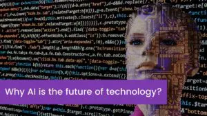 Read more about the article Why AI is the future of technology?