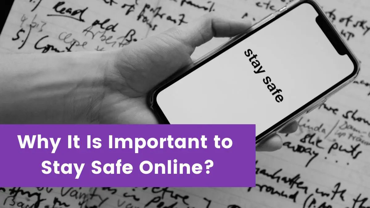 You are currently viewing Why It Is Important to Stay Safe Online?