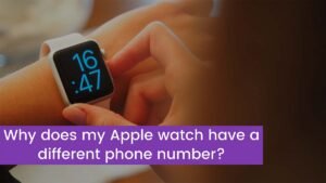 Read more about the article Why does my Apple watch have a different phone number?